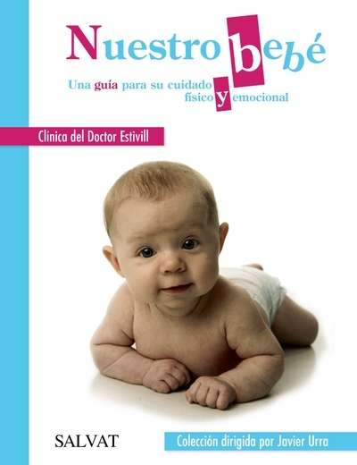 Nuestro bebé. Una guía para su cuidado físico y emocional