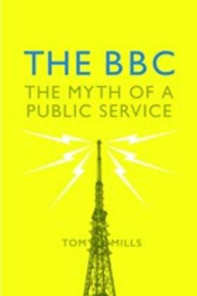 The BBC: The Myth of a Public Service