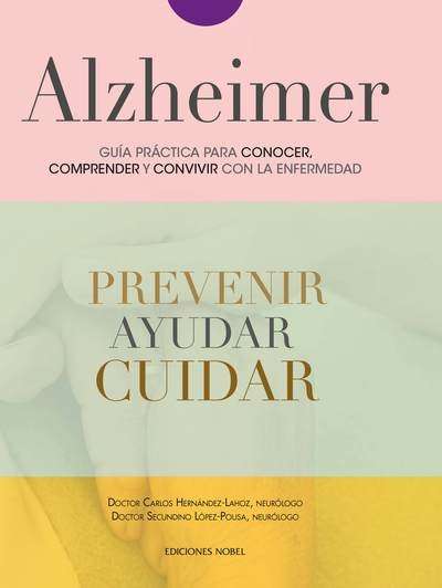 Alzheimer, guía práctica para conocer, convivir y afrontar la enfermedad