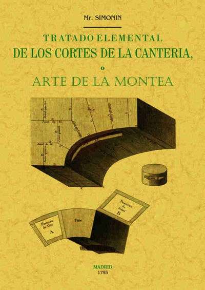 Tratado elemental de los cortes de cantería o arte de la montea