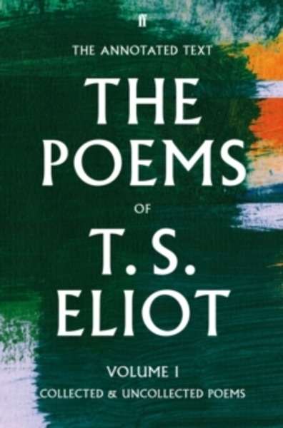 T. S. Eliot the Poems : Volume 1