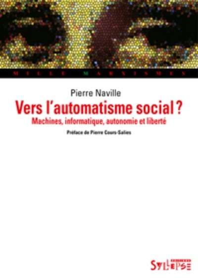 Vers l'automatisme social ? - Machines, informatique, autonomie et liberté