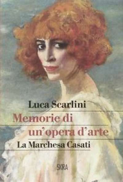 Memorie di un'opera d'arte. La marchesa Casati