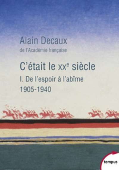 C'était le XXe siècle - Volume 1, De l'espoir à l'abîme (1905-1940)