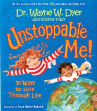 Unstoppable Me!: 10 Ways to Soar Through Life