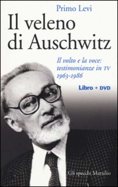 Il veleno di Auschwitz. Il volto e la voce: testimonianze in tv 1963-1986. Con DVD