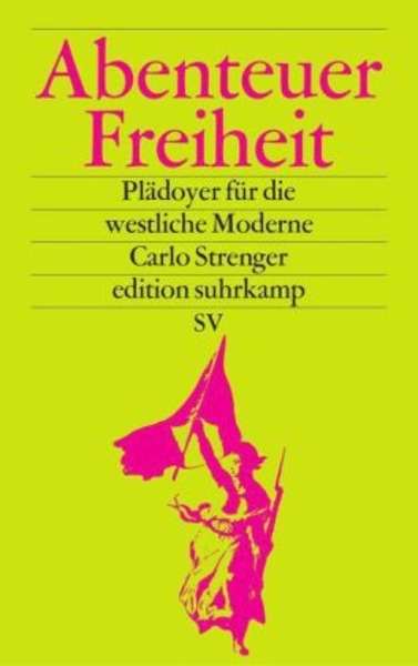 Abenteuer Freiheit. Plädoyer für die westliche Moderne