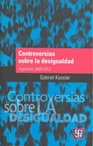 Controversias sobre la desigualdad. Argentina, 2003-2013