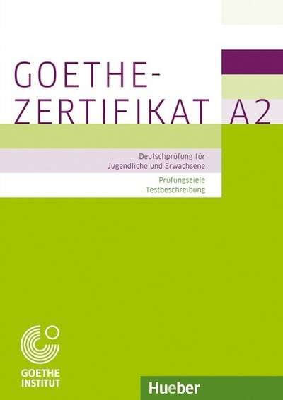 Goethe Zertifikat  A2.Prüfungsziele, Testbeschreibung