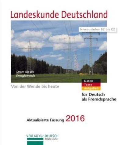 Landeskunde Deutschland. Aktualisierte Fassung 2016. Kursbuch Niveaustufen B2 bis C2