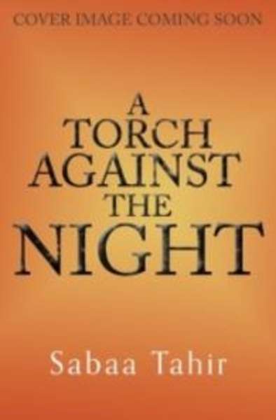A Torch Against the Night (An Ember in the Ashes 2)