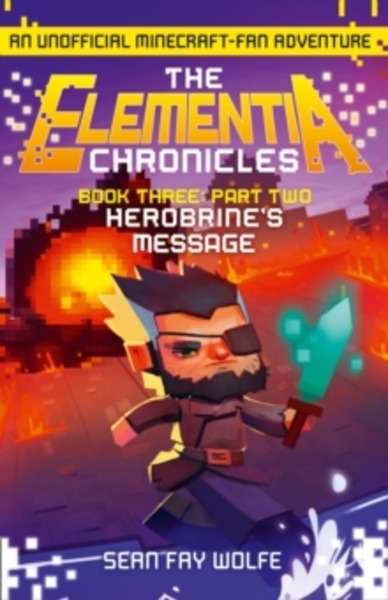 Herobrine's Message : The Elementia Chronicles 3 (part 2)
