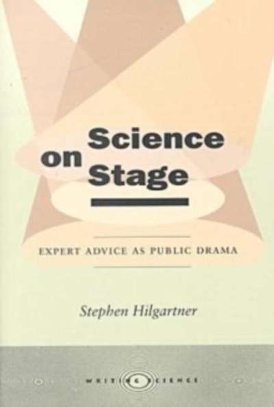 Science on Stage : Expert Advice as Public Drama