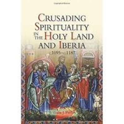 Crusaiding spirituality in the Holy Land and Iberia