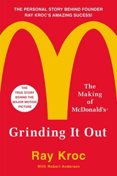 Grinding It Out : The Making of McDonald's
