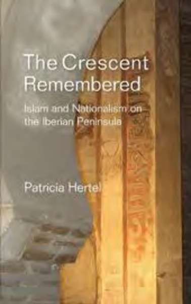 Crescent remembered. Islam and nationalism on the Iberian Peninsula