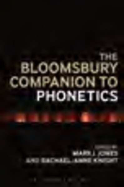 The Bloomsbury companion to phonetics