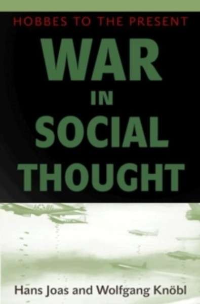 War in Social Thought : Hobbes to the Present