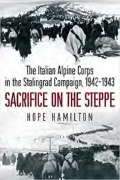 Sacrifice on the steppe. The Italian Alpine Corps in the Stalingrad campaign, 1942 1943