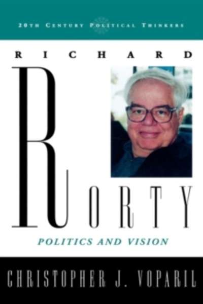 Richard Rorty : Politics and Vision