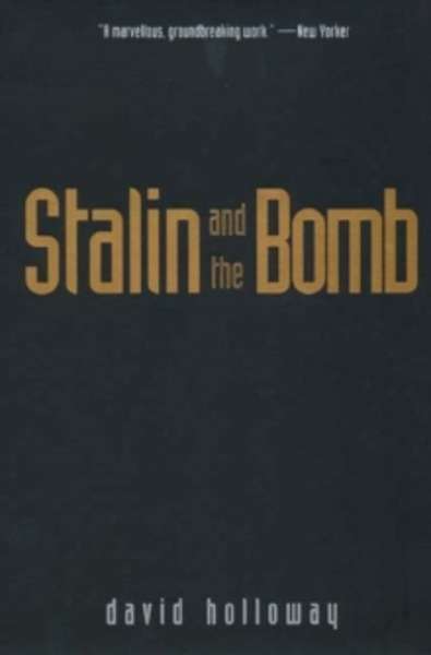Stalin and the Bomb: The Soviet Union and Atomic Energy, 1939-1956