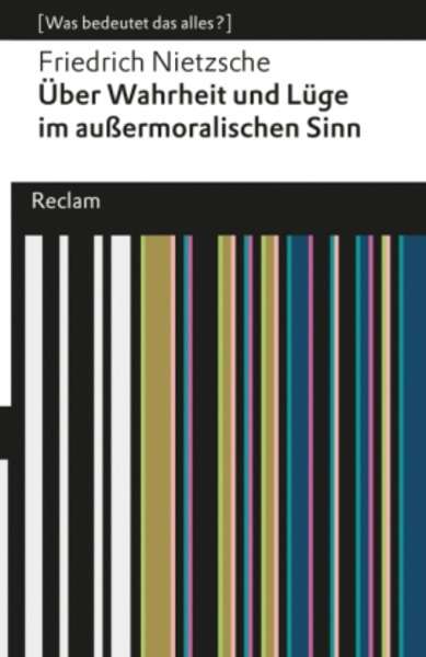 Über Wahrheit und Lüge im aussermoralischen Sinn