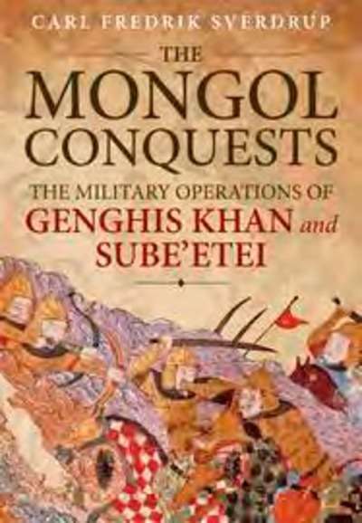 The Mongol conquests. The military operations of Genghis Khan and Sube'etei
