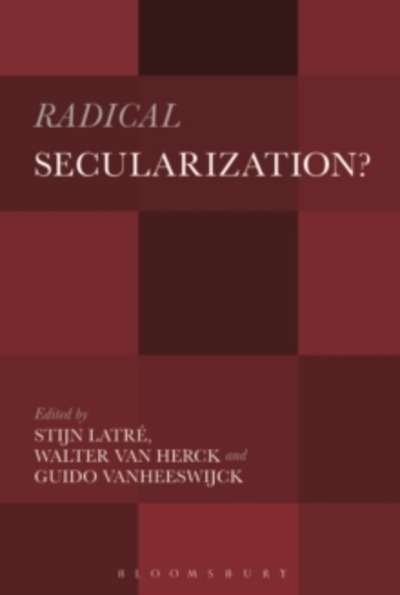Radical Secularization? : An Inquiry into the Religious Roots of Secular Culture