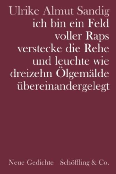 ich bin ein Feld voller Raps verstecke die Rehe und leuchte wie dreizehn Ölgemälde übereinandergelegt