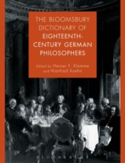 The Bloomsbury Dictionary of Eighteenth-Century German Philosophers
