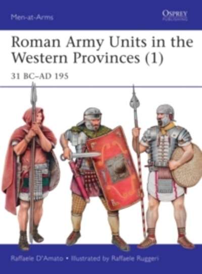 Roman Army Units in the Western Provinces 1 : 31 BC-AD 195