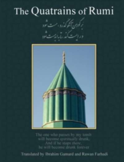 The Quatrains of Rumi : Ruba 'Iyat- Jalaluddin Muhammad Balkhi-Rumi