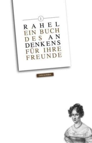 Rahel. Ein Buch des Andenkens für ihre Freunde .   Bd.1