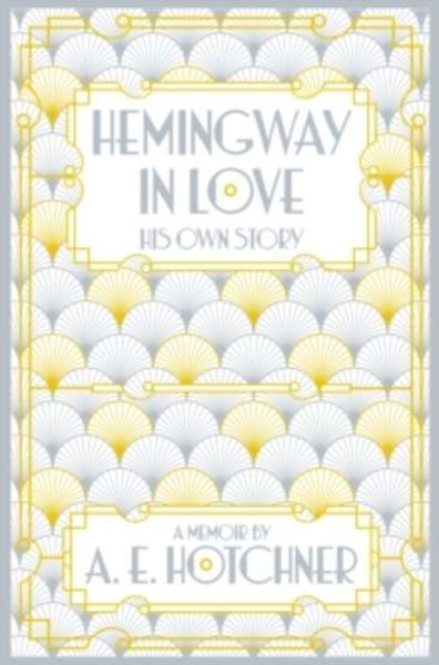 Hemingway in Love : His Own Story