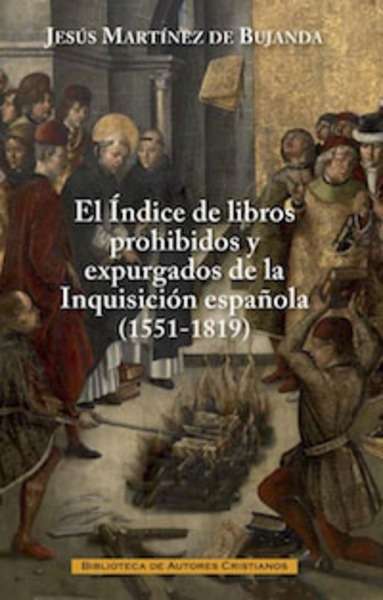 El índice de libros prohibidos y expurgados de la Inquisición Española (1551-1819)