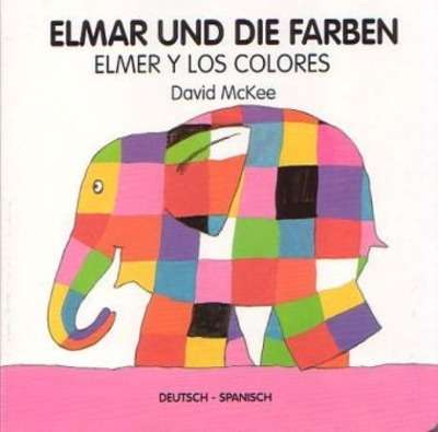 Elmar und die Farben, deutsch-spanisch .   Elmer y los colores