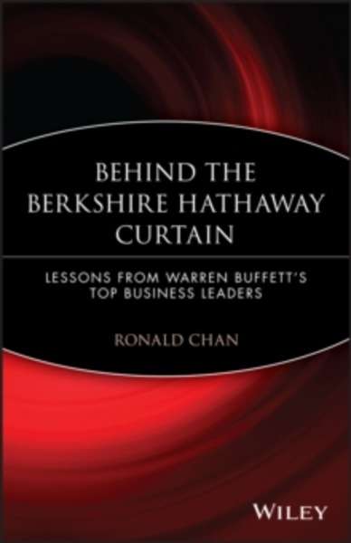Behind the Berkshire Hathaway Curtain: Lessons from Warren Buffett's Top Business Leaders