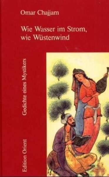 Wie Wasser im Strom, wie Wüstenwind. Gedichte eines Mystikers