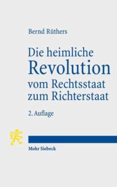 Die heimliche Revolution vom Rechtsstaat zum Richterstaat