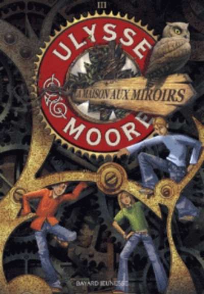 Ulysse Moore Tome 3. La Maison aux miroirs