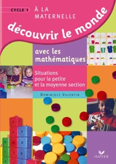 Découvrir le Monde Avec les Mathématiques Petite Et Moyenne Sections Maternelle