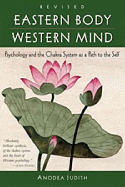 Eastern Body, Western Mind: Psychology and the Chakra System as a Path to the Self (Rev.)