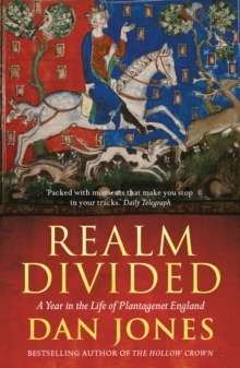 A Realm Divided, A Year in the Life of Plantagenet Britain