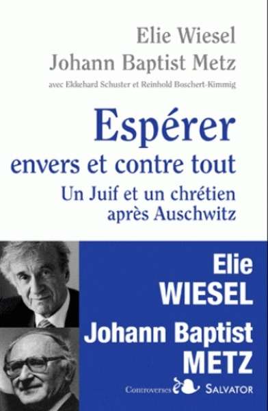 Espérer envers et contre tout - Un juif et un chrétien après Auschwitz