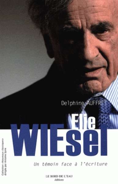Elie Wiesel - Un témoin face à l'écriture