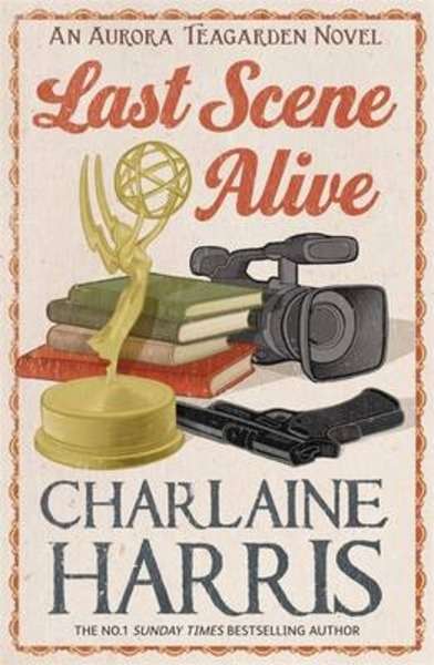 Last Scene Alive : An Aurora Teagarden Novel