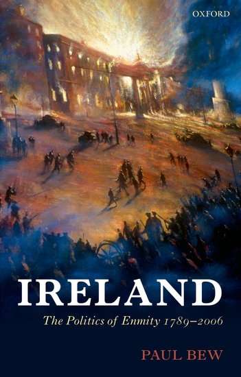 Ireland, The Politics of Enmity 1789-2006