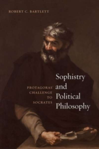 Sophistry and Political Philosophy : Protagoras' Challenge to Socrates