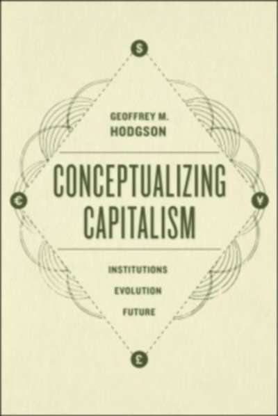 Conceptualizing Capitalism : Institutions, Evolution, Future