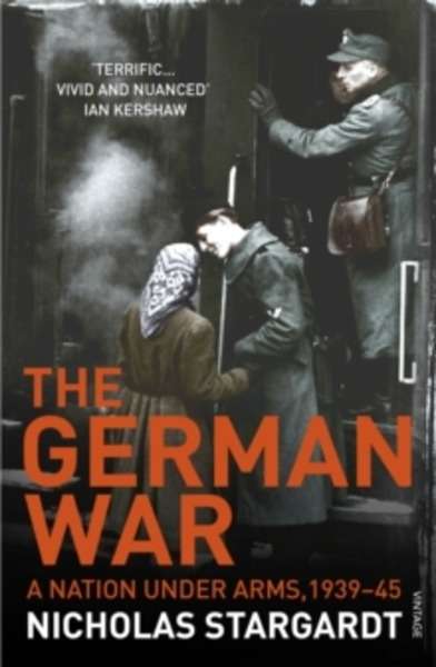 The German War : A Nation Under Arms, 1939-45